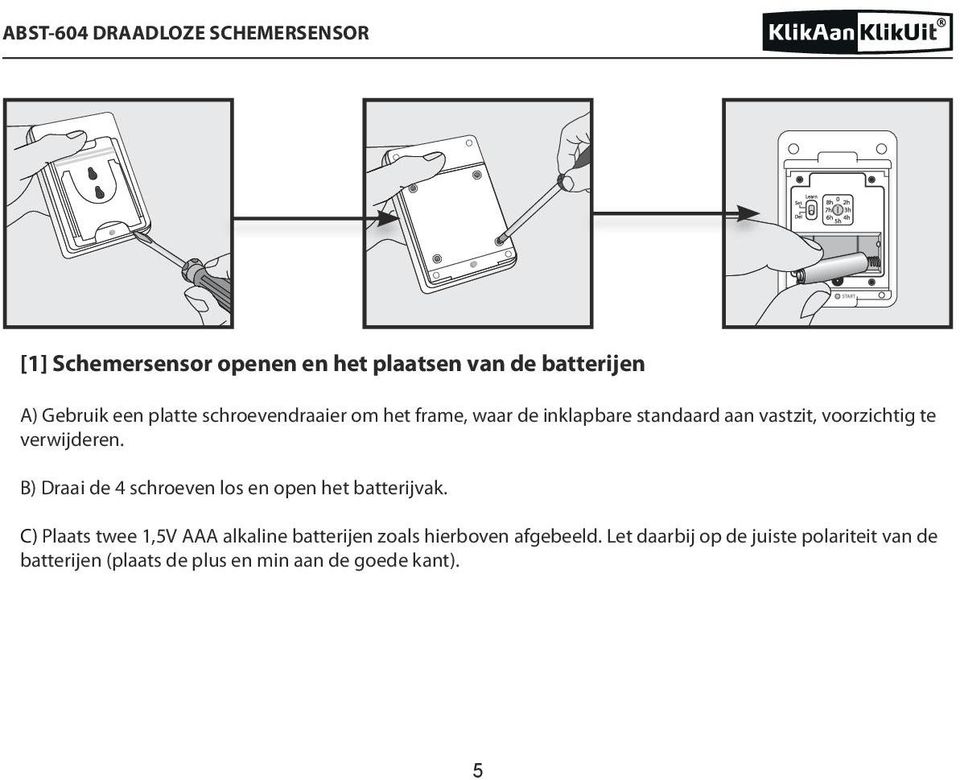 B) Draai de 4 schroeven los en open het batterijvak.