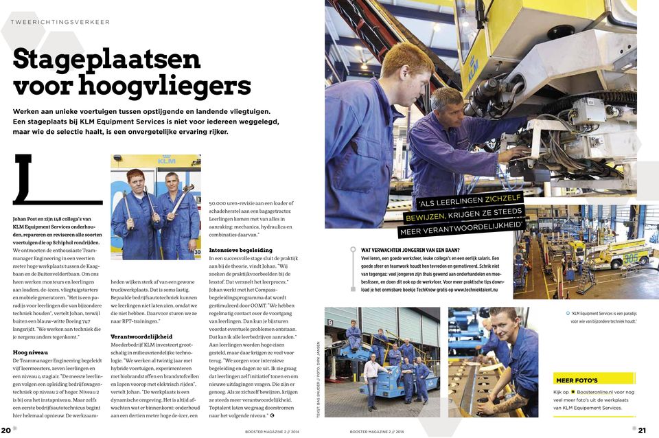 J Johan Post en zijn 148 collega s van KLM Equipment Services onderhouden, repareren en reviseren alle soorten 50.000 uren-revisie aan een loader of schadeherstel aan een bagagetractor.