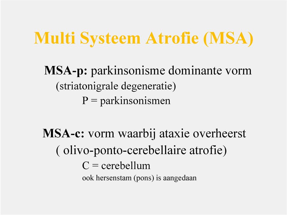 MSA-c: vorm waarbij ataxie overheerst (