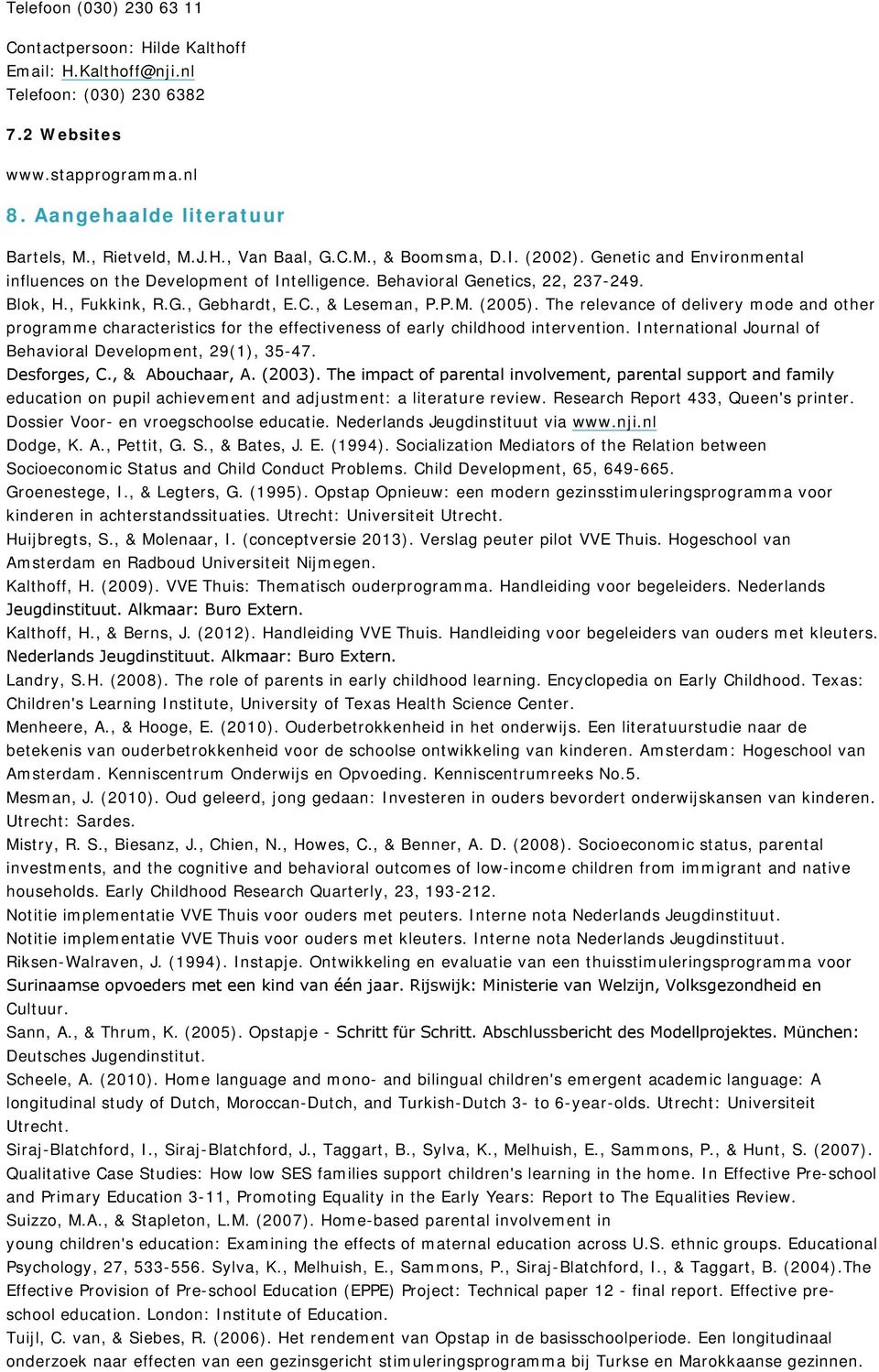 The relevance of delivery mode and other programme characteristics for the effectiveness of early childhood intervention. International Journal of Behavioral Development, 29(1), 35-47. Desforges, C.