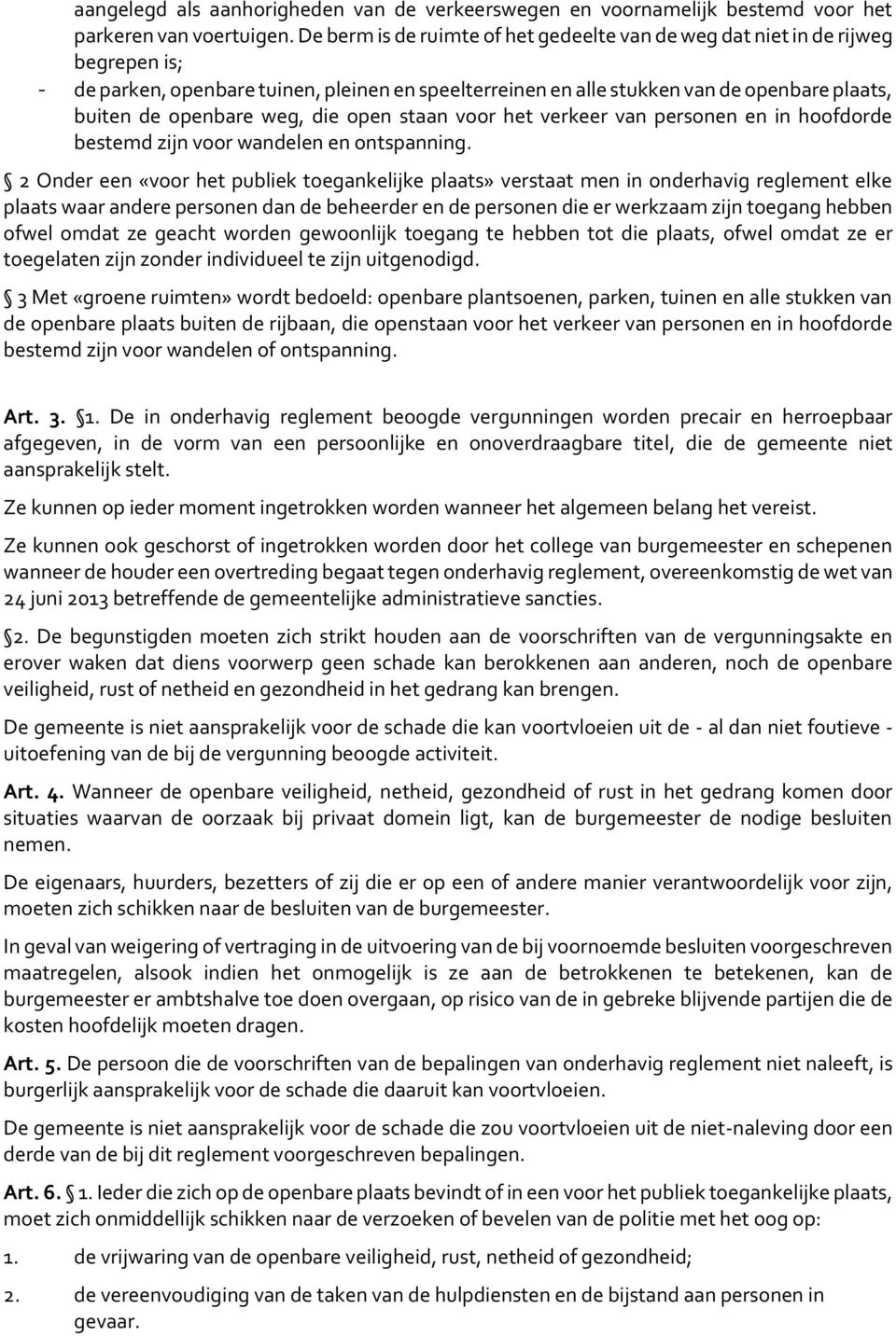 weg, die open staan voor het verkeer van personen en in hoofdorde bestemd zijn voor wandelen en ontspanning.