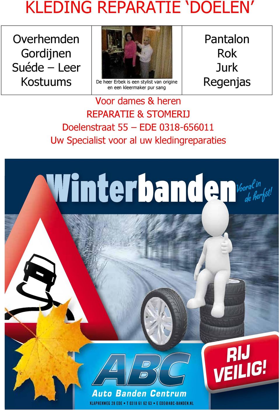 STOMERIJ Doelenstraat 55 EDE 0318-656011 Uw Specialist voor al uw kledingreparaties Winterbanden