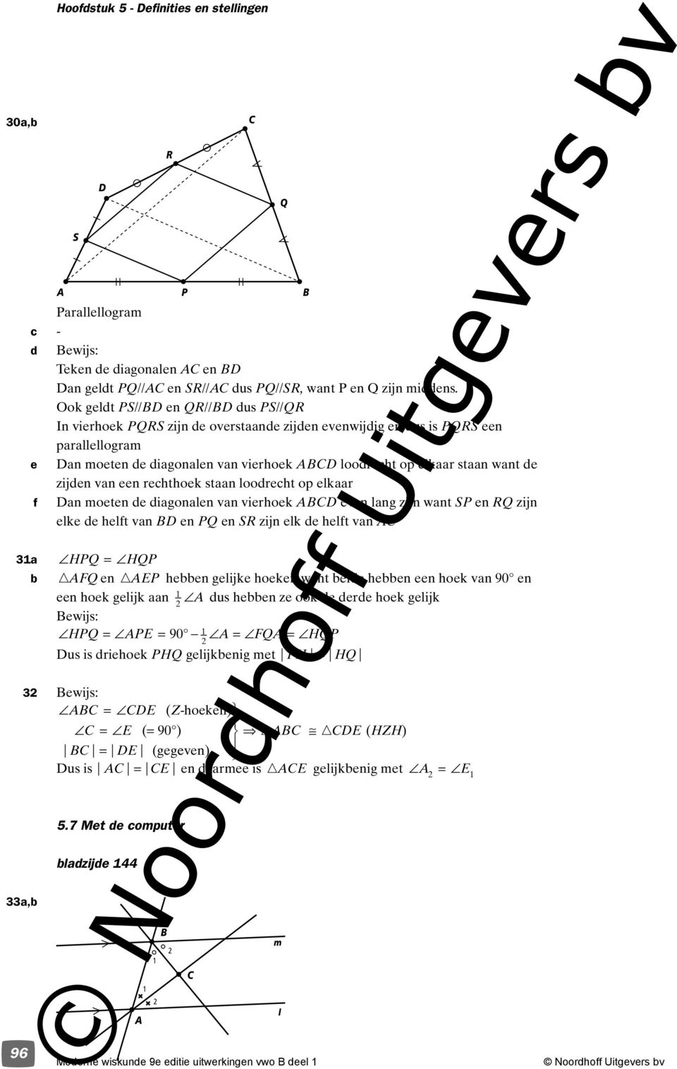 van een rehthoek staan loodreht op elkaar f an moeten de diagonalen van vierhoek even lang zijn want P en RQ zijn elke de helft van en PQ en R zijn elk de helft van 3a HPQ = HQP FQ en P heen gelijke