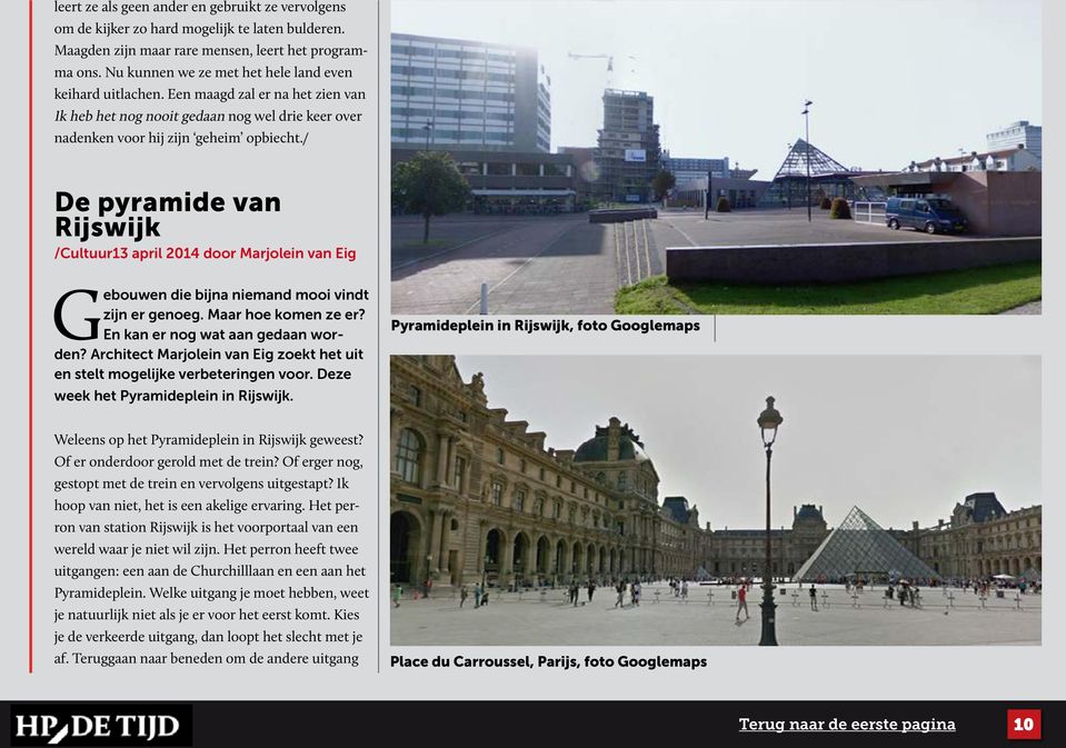 / De pyramide van Rijswijk /Cultuur13 april 2014 door Marjolein van Eig Gebouwen die bijna niemand mooi vindt zijn er genoeg. Maar hoe komen ze er? En kan er nog wat aan ge daan worden?