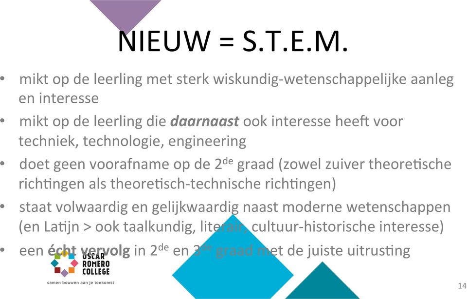 interesse heeq voor techniek, technologie, engineering doet geen voorafname op de 2 de graad (zowel zuiver theoreqsche