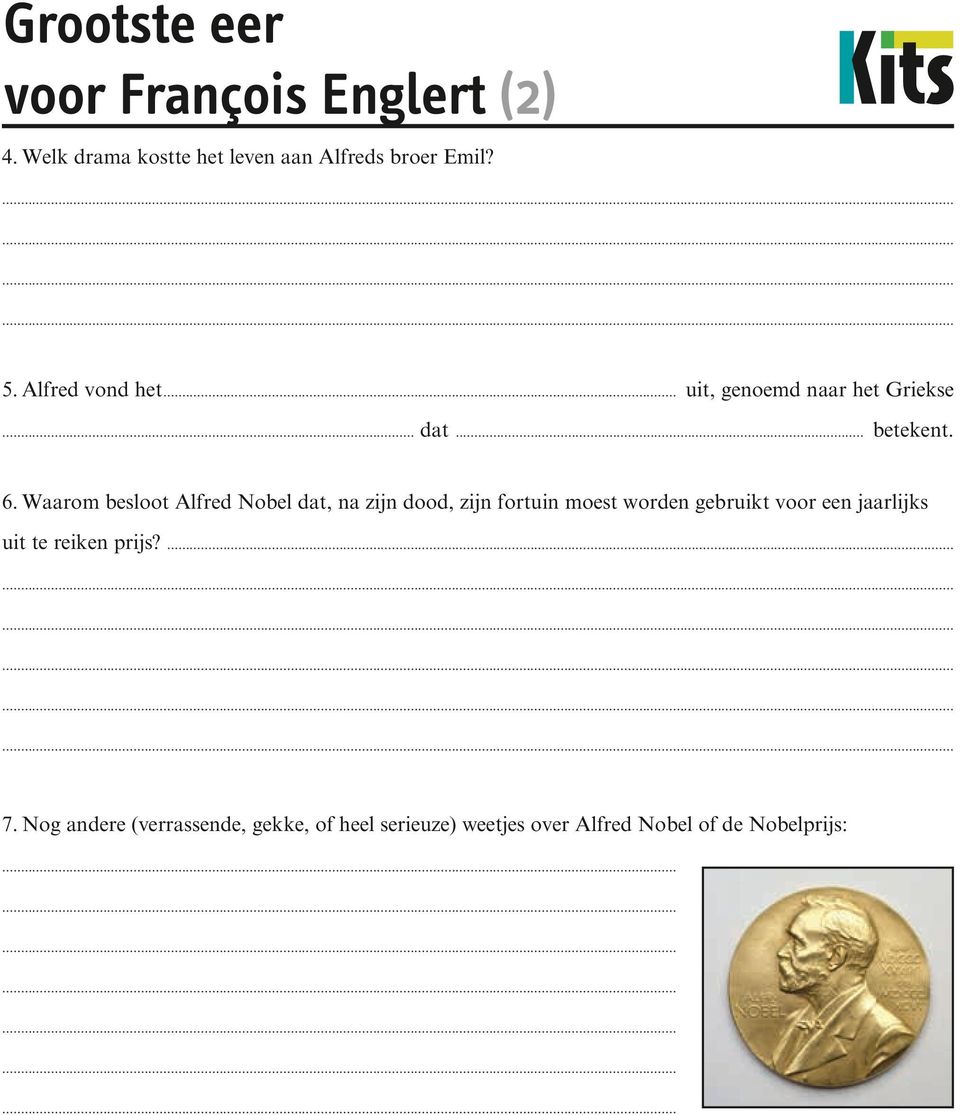 Waarom besloot Alfred Nobel dat, na zijn dood, zijn fortuin moest worden gebruikt voor een