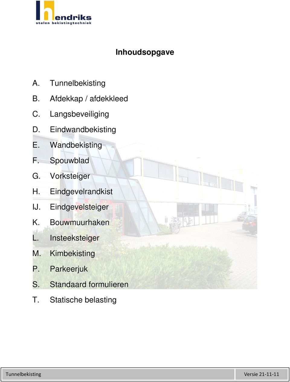 Eindgevelsteiger K. Bouwmuurhaken L. Insteeksteiger M. Kimbekisting P. Parkeerjuk S.