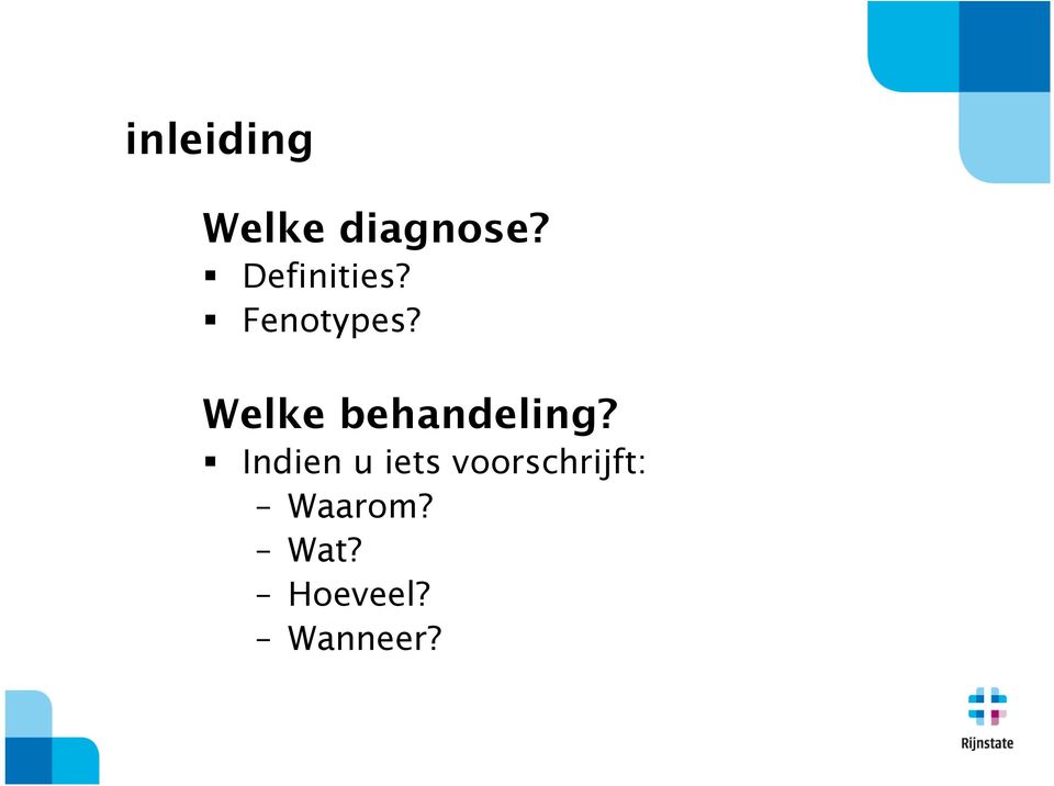 Welke behandeling?