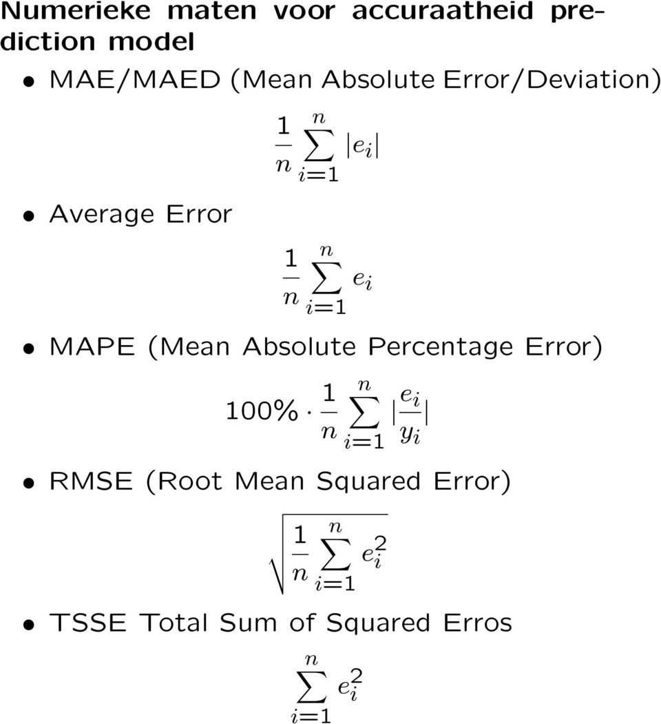 MAPE (Mean Absolute Percentage Error) 100% 1 n n i=1 e i y i RMSE (Root