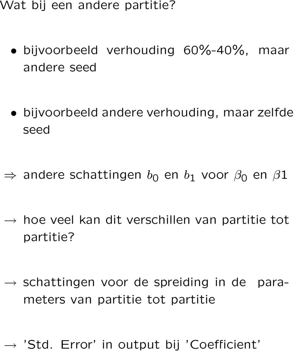 maar zelfde seed andere schattingen b 0 en b 1 voor β 0 en β1 hoe veel kan dit