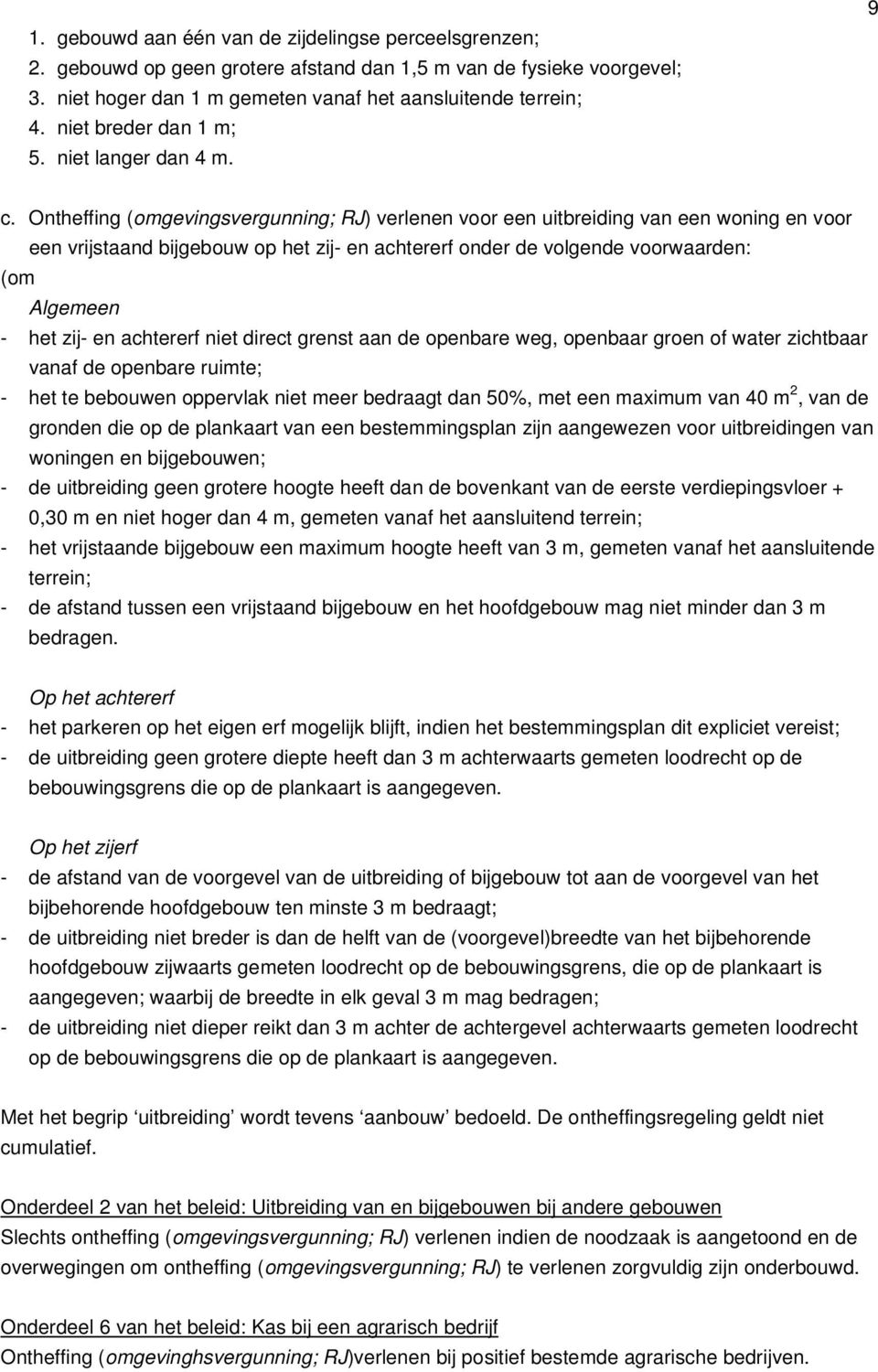 Ontheffing (omgevingsvergunning; RJ) verlenen voor een uitbreiding van een woning en voor een vrijstaand bijgebouw op het zij- en achtererf onder de volgende voorwaarden: (om Algemeen - het zij- en