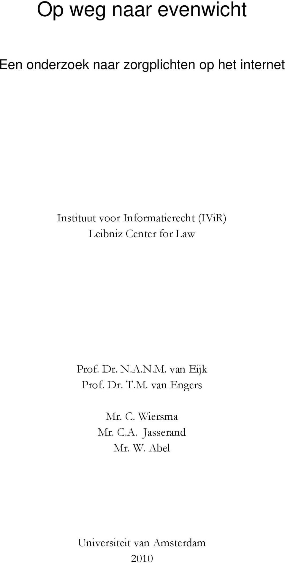 Law Prof. Dr. N.A.N.M. van Eijk Prof. Dr. T.M. van Engers Mr. C.