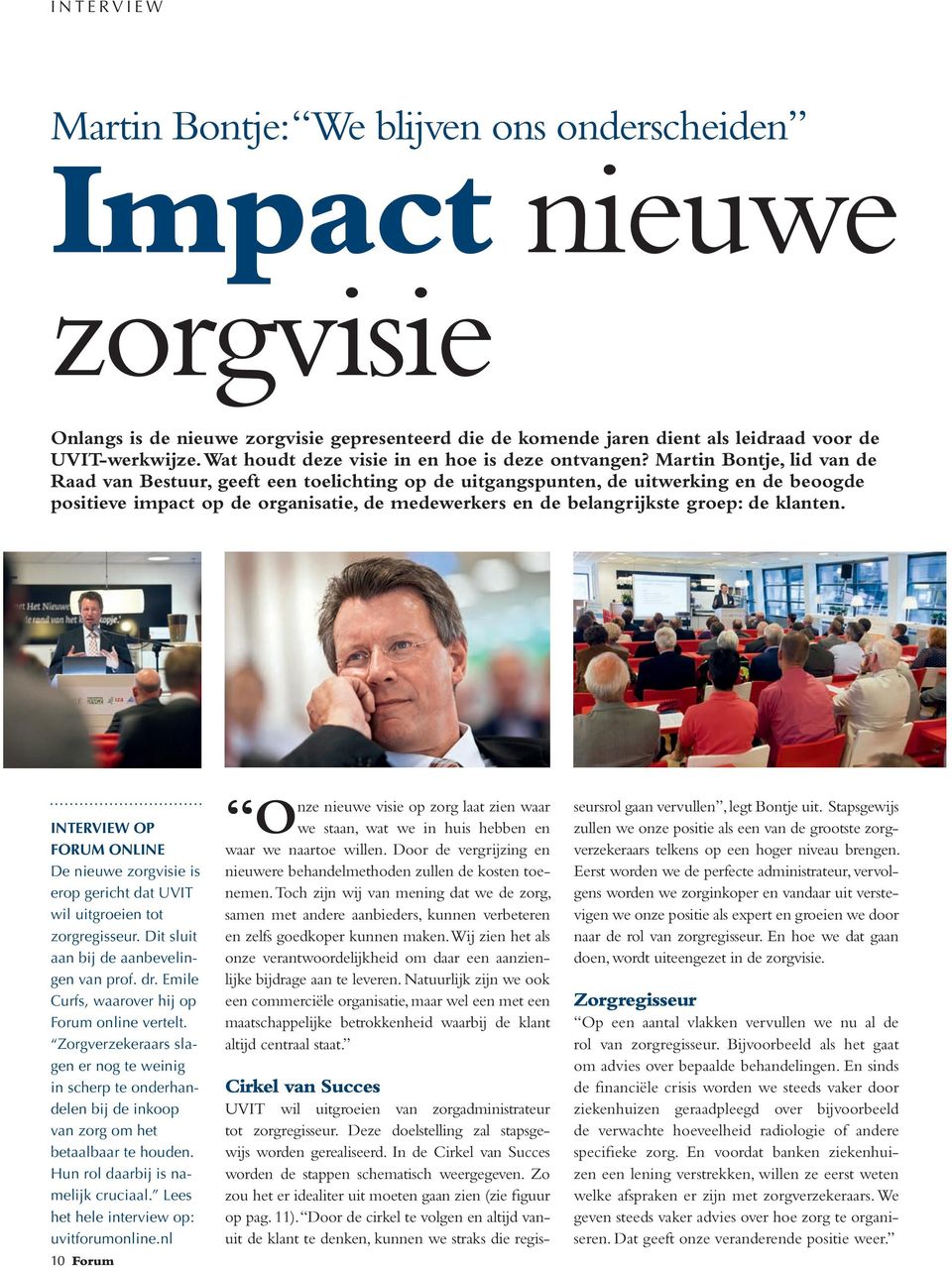 Martin Bontje, lid van de Raad van Bestuur, geeft een toelichting op de uitgangspunten, de uitwerking en de beoogde positieve impact op de organisatie, de medewerkers en de belangrijkste groep: de