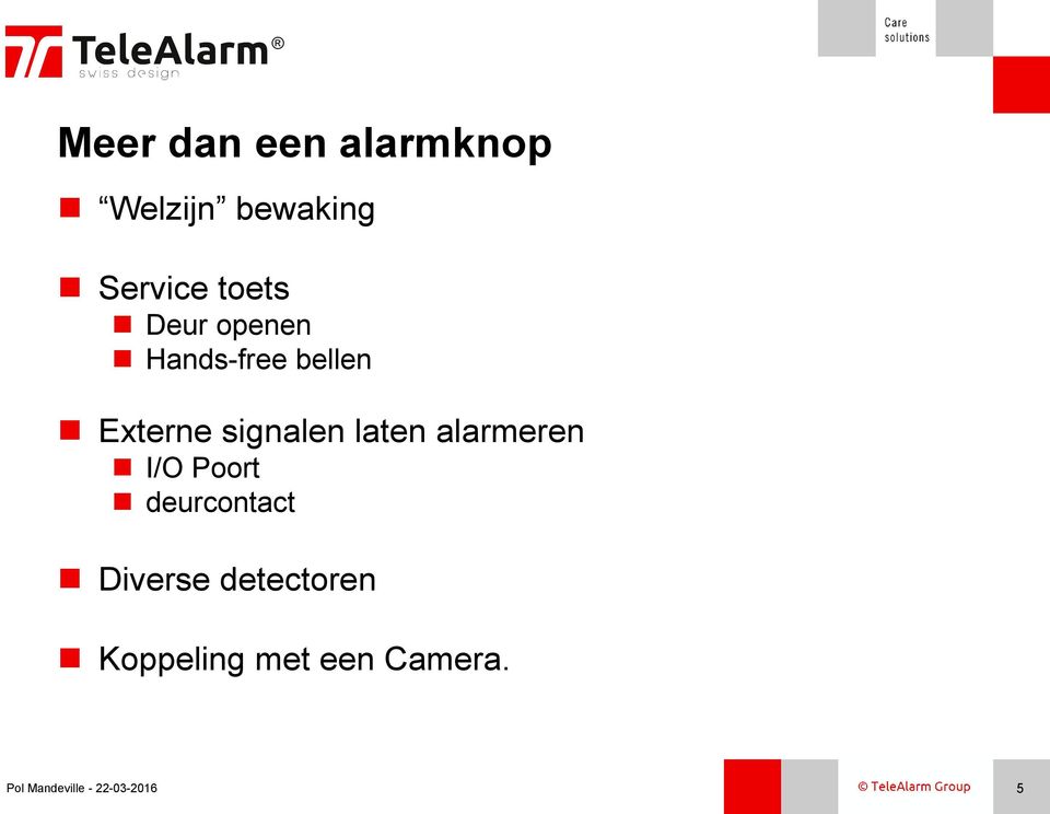 alarmeren I/O Poort deurcontact Diverse detectoren