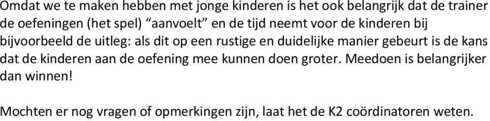 duidelijke manier gebeurt is de kans dat de kinderen aan de oefening mee kunnen doen groter.