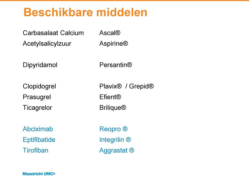 Clopidogrel Prasugrel Ticagrelor Plavix / Grepid Efient