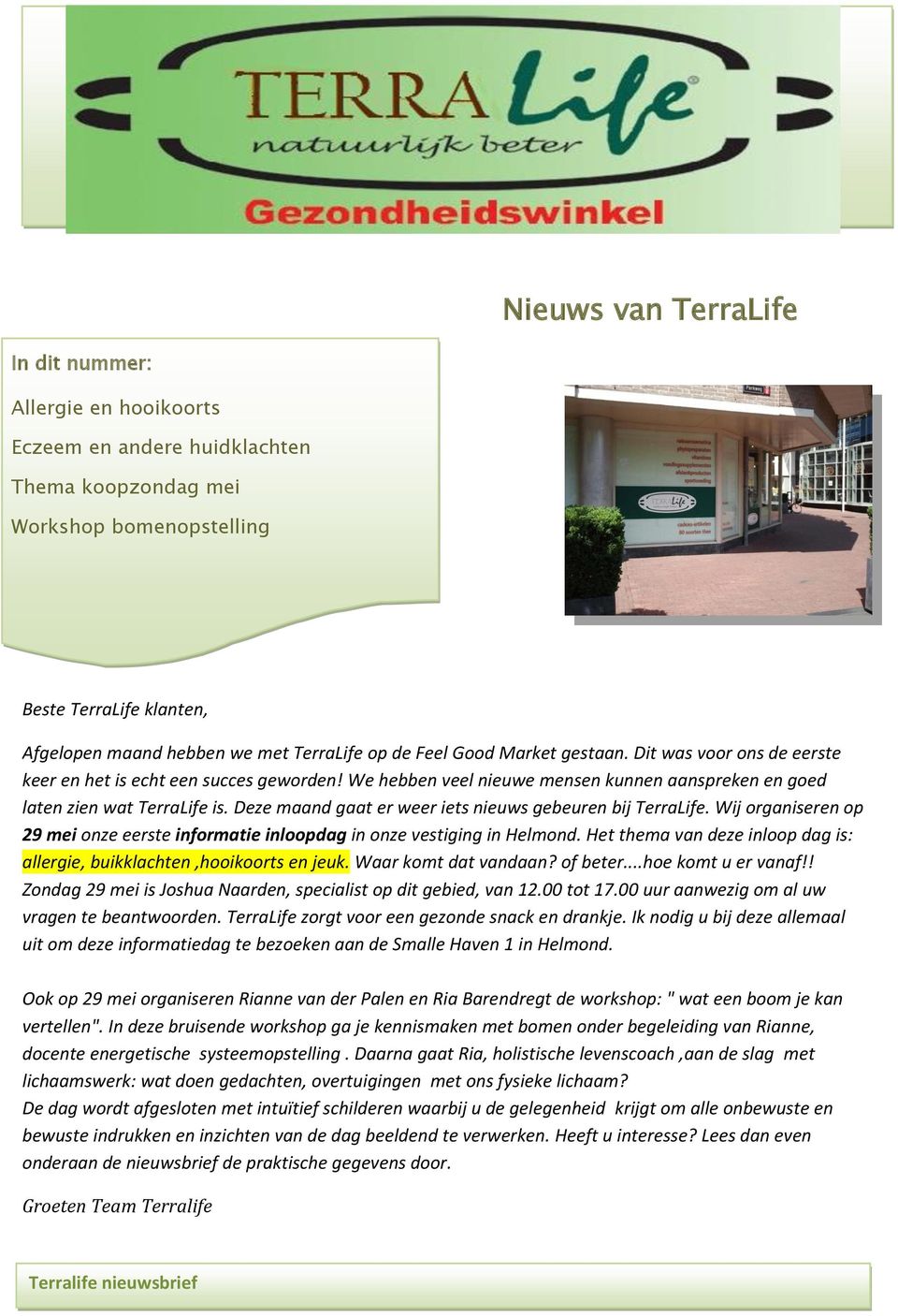 Deze maand gaat er weer iets nieuws gebeuren bij TerraLife. Wij organiseren op 29 mei onze eerste informatie inloopdag in onze vestiging in Helmond.