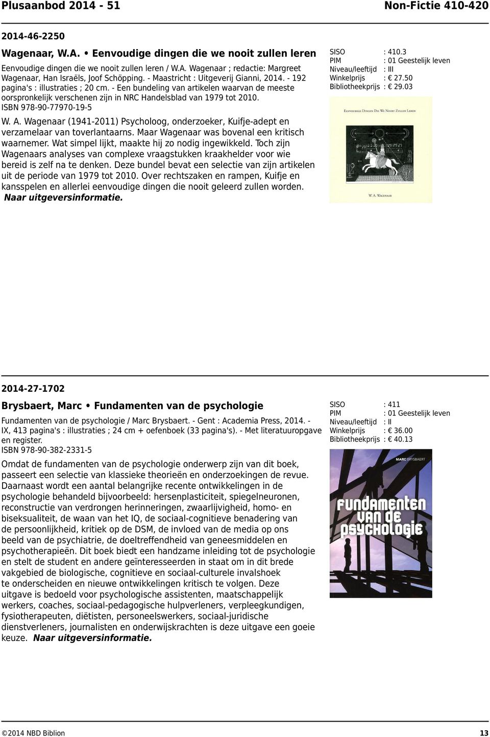 ISBN 978-90-77970-19-5 : 410.3 : 01 Geestelijk leven I : 27.50 : 29.03 : 411 : 01 Geestelijk leven : 36.00 : 40.13 W. A.