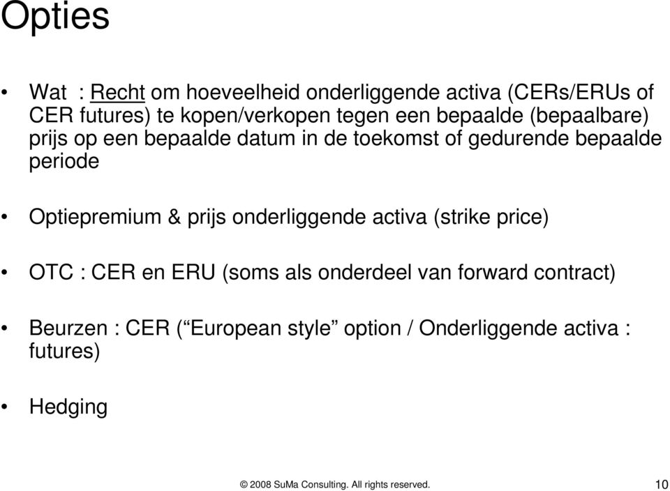 periode Optiepremium & prijs onderliggende activa (strike price) OTC : CER en ERU (soms als