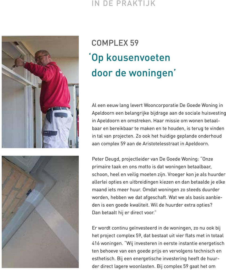 Zo ook het huidige geplande onderhoud aan complex 59 aan de Aristotelesstraat in Apeldoorn.