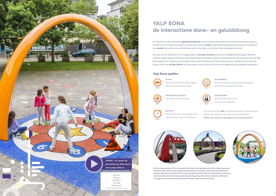 De vloer van de Yalp Sona is vrij toegankelijk en meerdere kinderen kunnen er tegelijkertijd op spelen. Doordat kinderen eigen regels verzinnen is het toestel blijvend uitdagend.