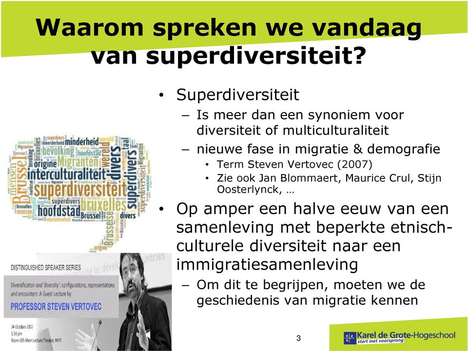 demografie Term Steven Vertovec (2007) Zie ook Jan Blommaert, Maurice Crul, Stijn Oosterlynck, Op amper een