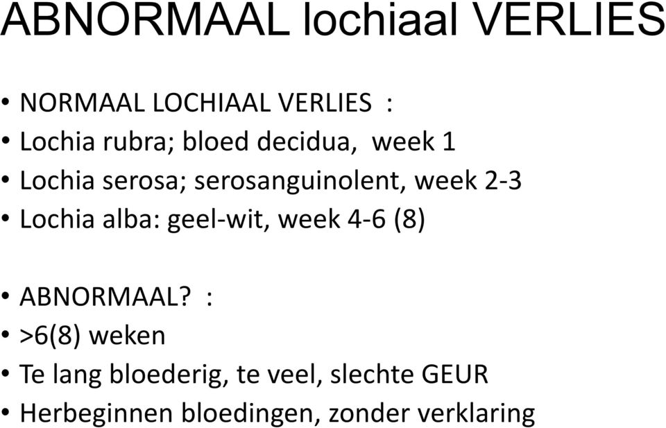 Lochia alba: geel-wit, week 4-6 (8) ABNORMAAL?