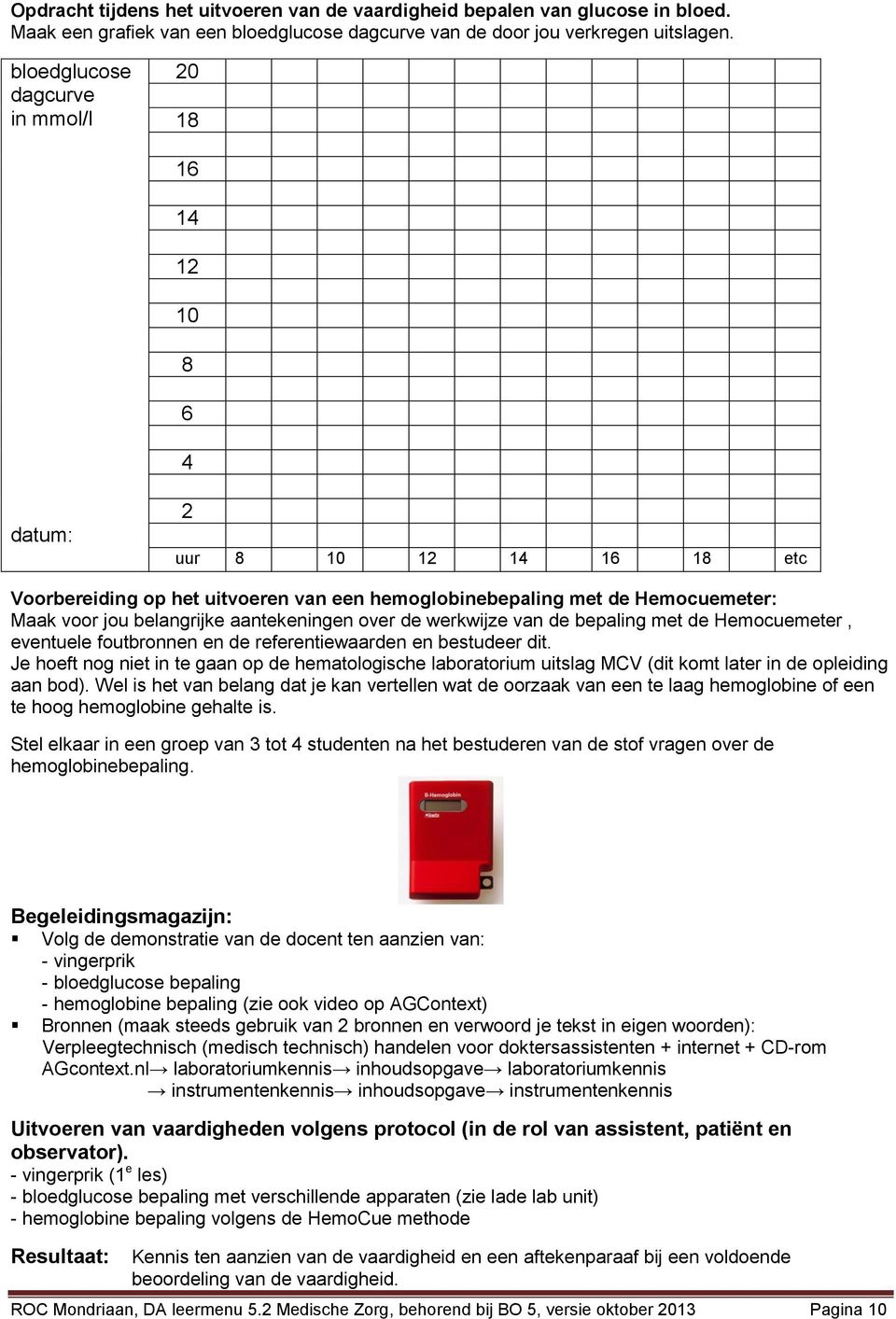 aantekeningen over de werkwijze van de bepaling met de Hemocuemeter, eventuele foutbronnen en de referentiewaarden en bestudeer dit.