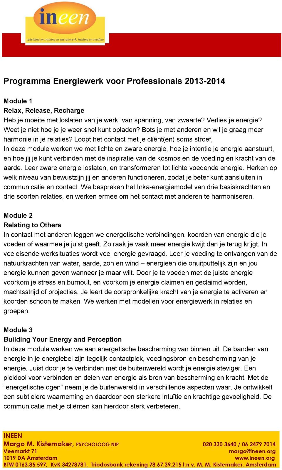 Loopt het contact met je cliënt(en) soms stroef, In deze module werken we met lichte en zware energie, hoe je intentie je energie aanstuurt, en hoe jij je kunt verbinden met de inspiratie van de