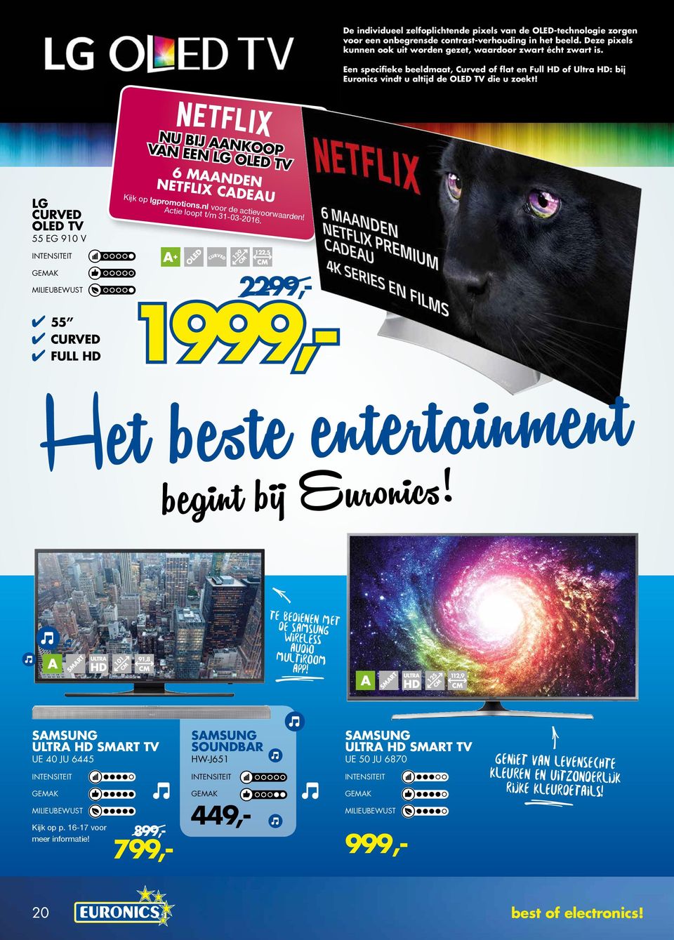 LG CURVED OLED TV 55 EG 910 V 55 CURVED FULL HD NU BIJ AANKOOP VAN EEN LG OLED TV 6 MAANDEN NETFLIX CADEAU Kijk op lgpromotions.nl voor de actievoorwaarden! Actie loopt t/m 31-03-2016.