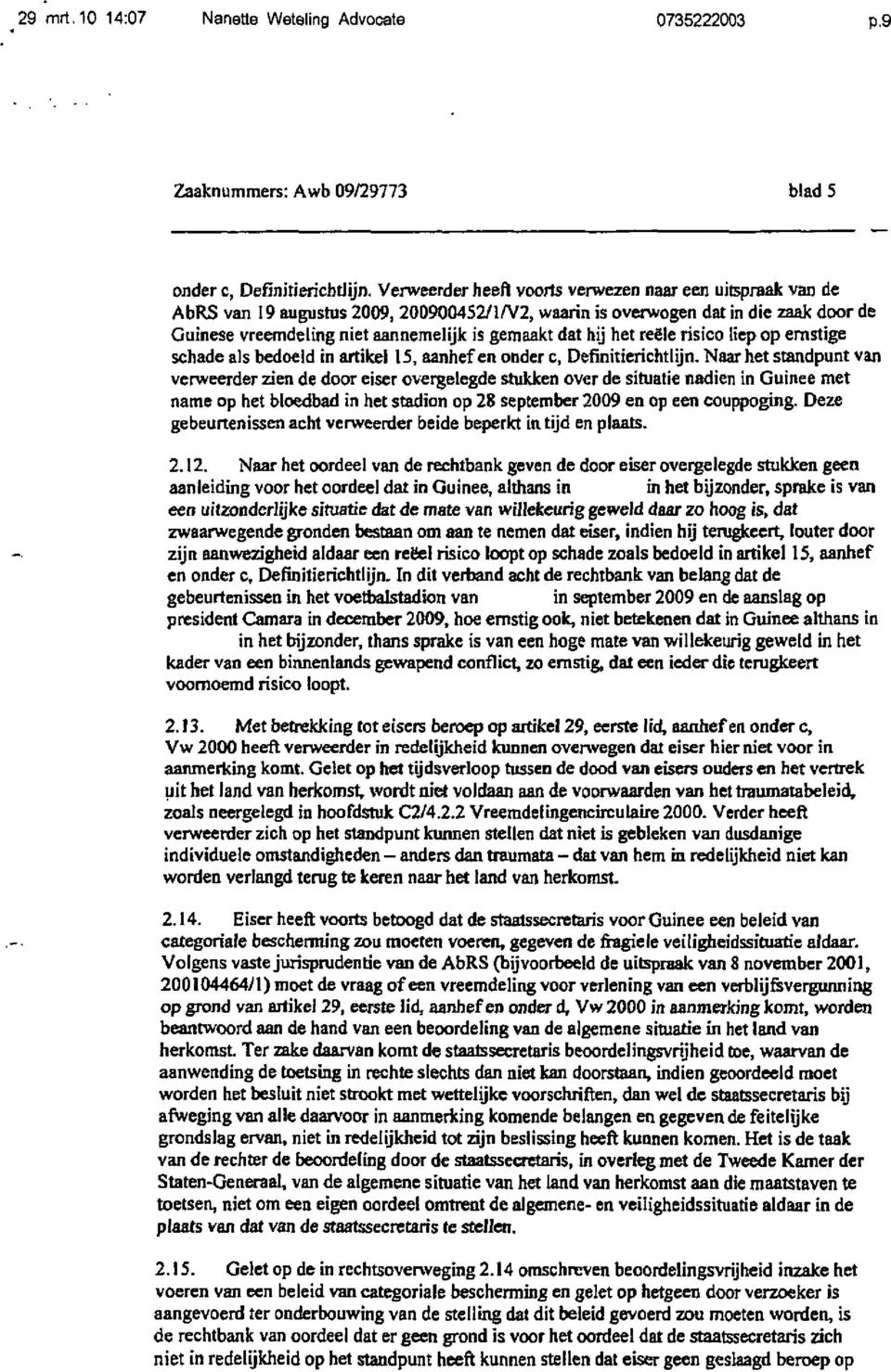 hij het reële risico liep op ernstige schade als bedoeld in artikel 15, aanhef en onder c, Definitierichtlijn.