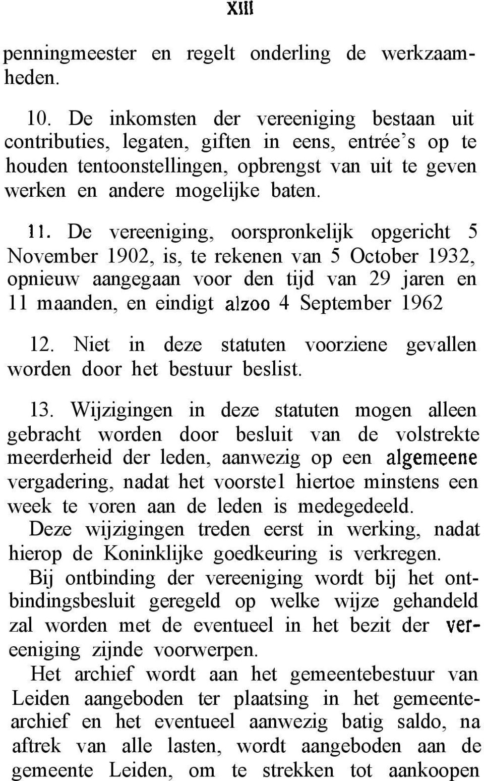 De vereeniging, oorspronkelijk opgericht 5 November 1902, is, te rekenen van 5 October 1932, opnieuw aangegaan voor den tijd van 29 jaren en 11 maanden, en eindigt alzoo 4 September 1962 12.