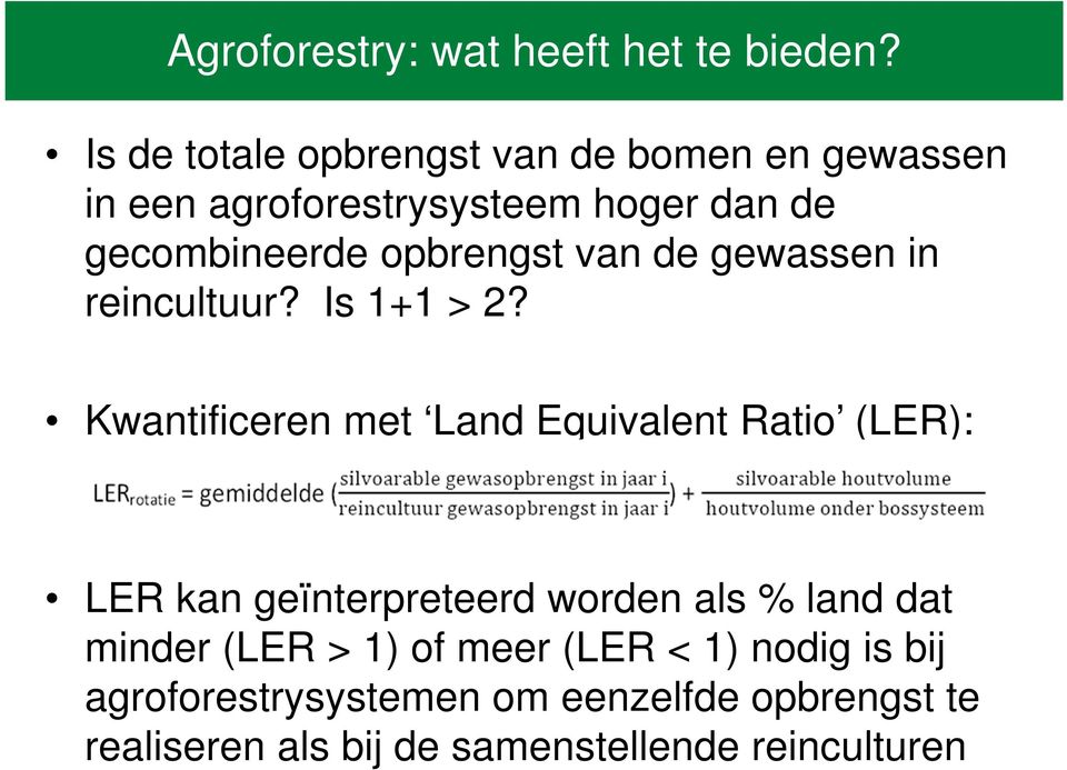 opbrengst van de gewassen in reincultuur? Is 1+1 > 2?