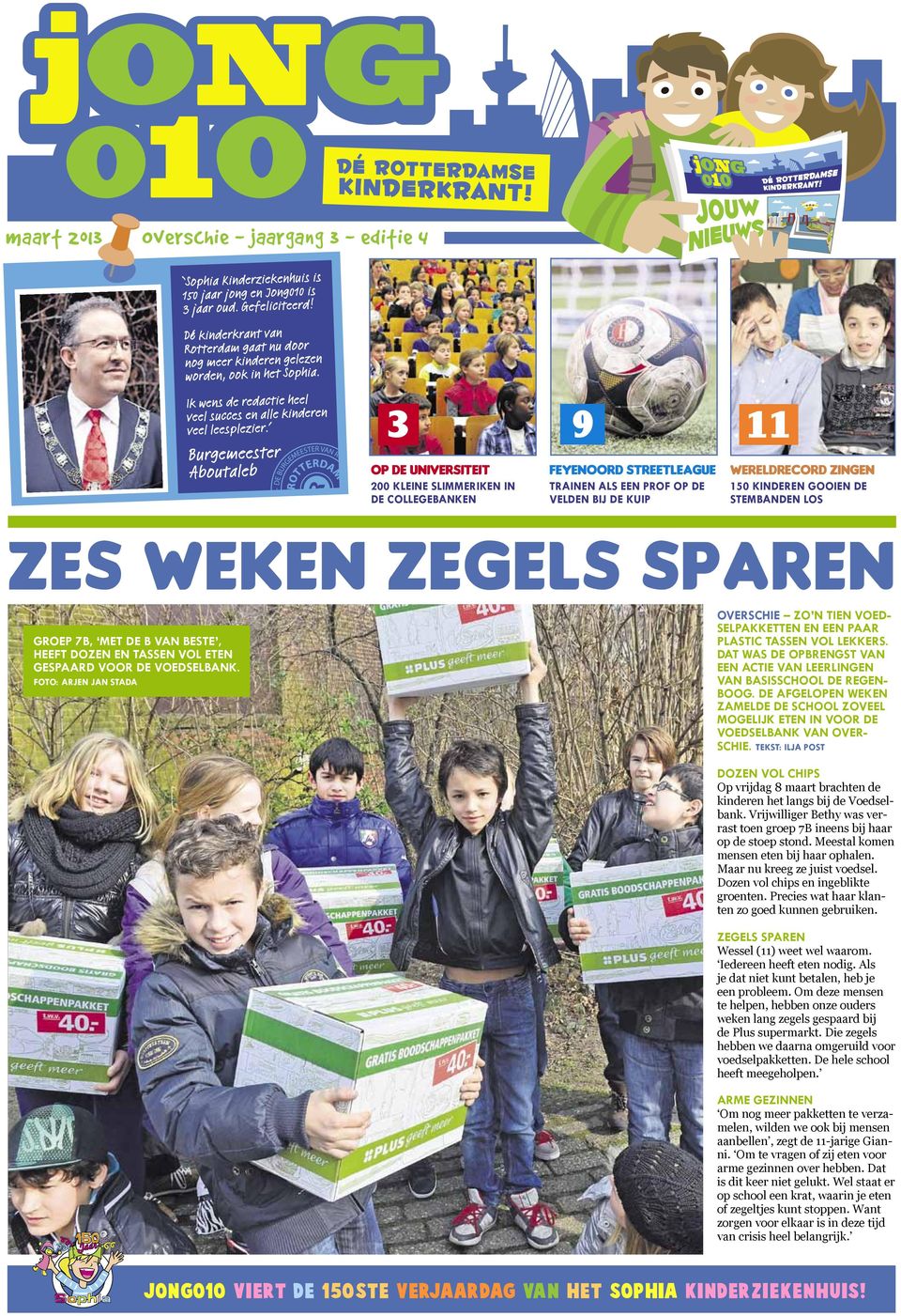 Foto: rjen Jan tada V Zo n tien voedselpakketten en een paar plastic tassen vol lekkers. at was de opbrengst van een actie van leerlingen van basisschool e egenboog.