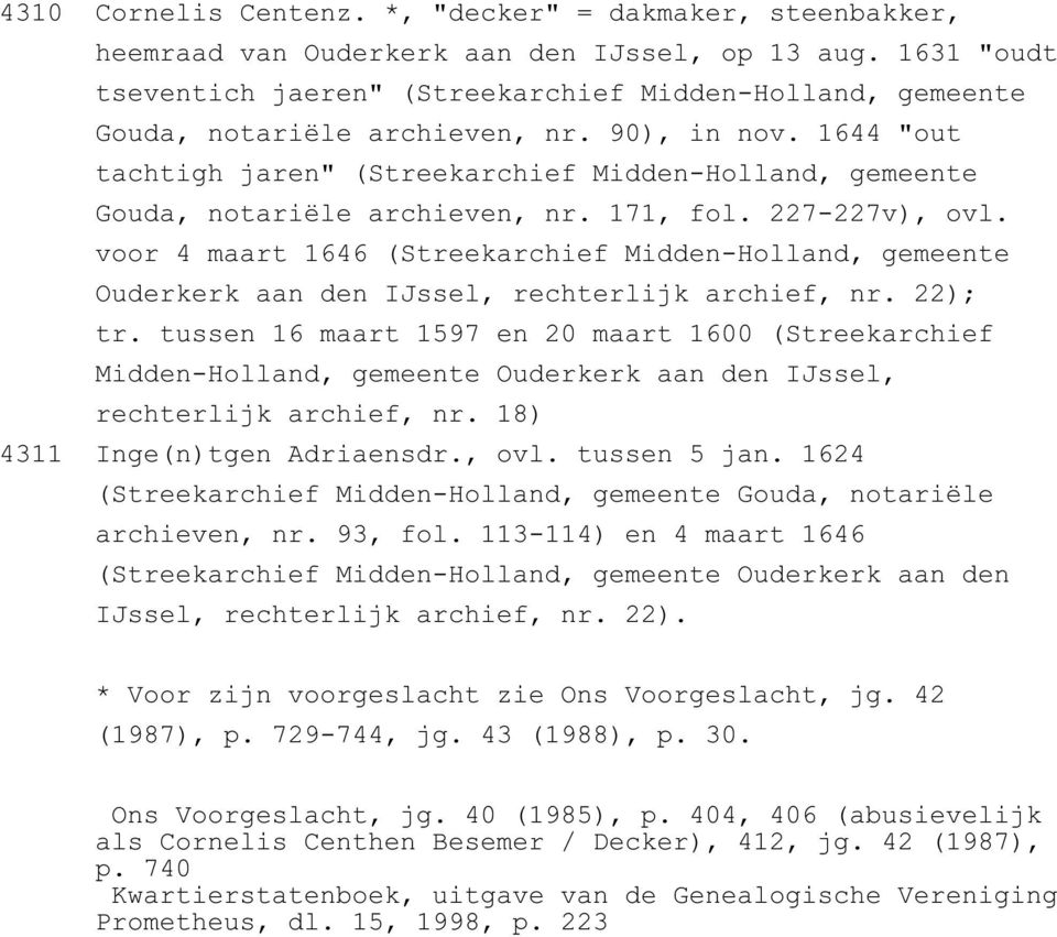 1644 "out tachtigh jaren" (Streekarchief Midden-Holland, gemeente Gouda, notariële archieven, nr. 171, fol. 227-227v), ovl.