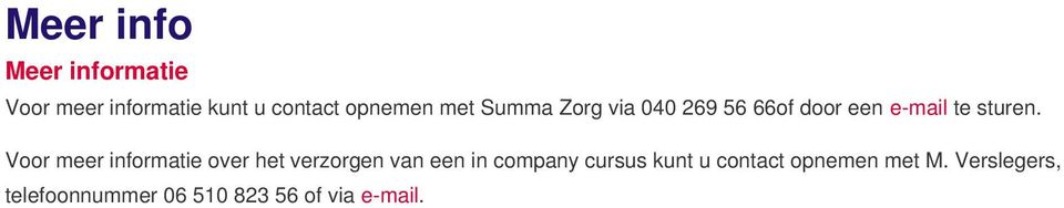 Voor meer informatie over het verzorgen van een in company cursus kunt