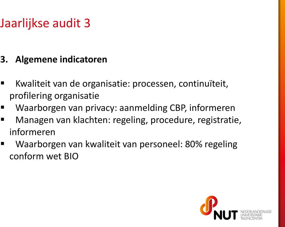 profilering organisatie Waarborgen van privacy: aanmelding CBP, informeren