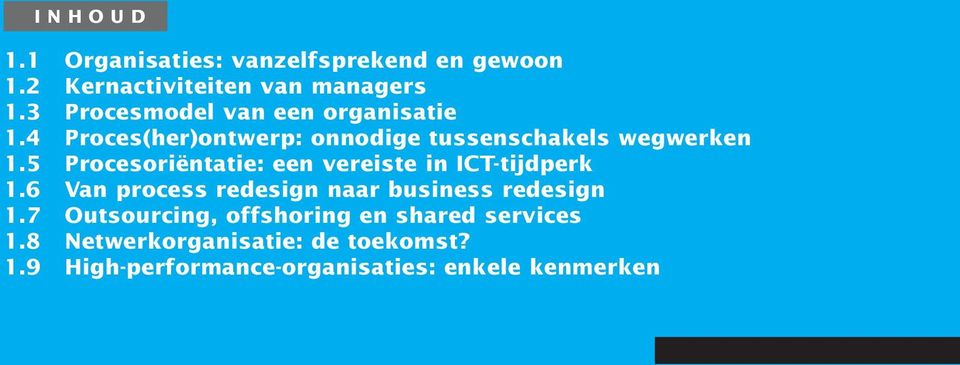 5 Procesoriëntatie: een vereiste in ICT-tijdperk 1.6 Van process redesign naar business redesign 1.