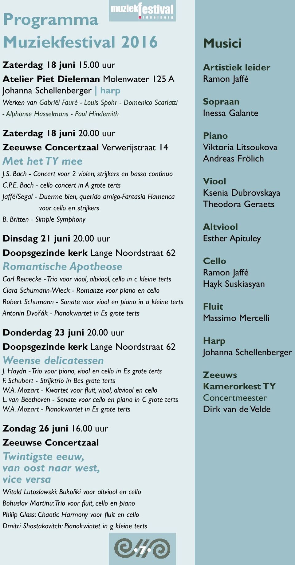 00 uur Zeeuwse Concertzaal Verwerijstraat 14 Met het TY mee J.S. Bach - Concert voor 2 violen, strijkers en basso continuo C.P.E.