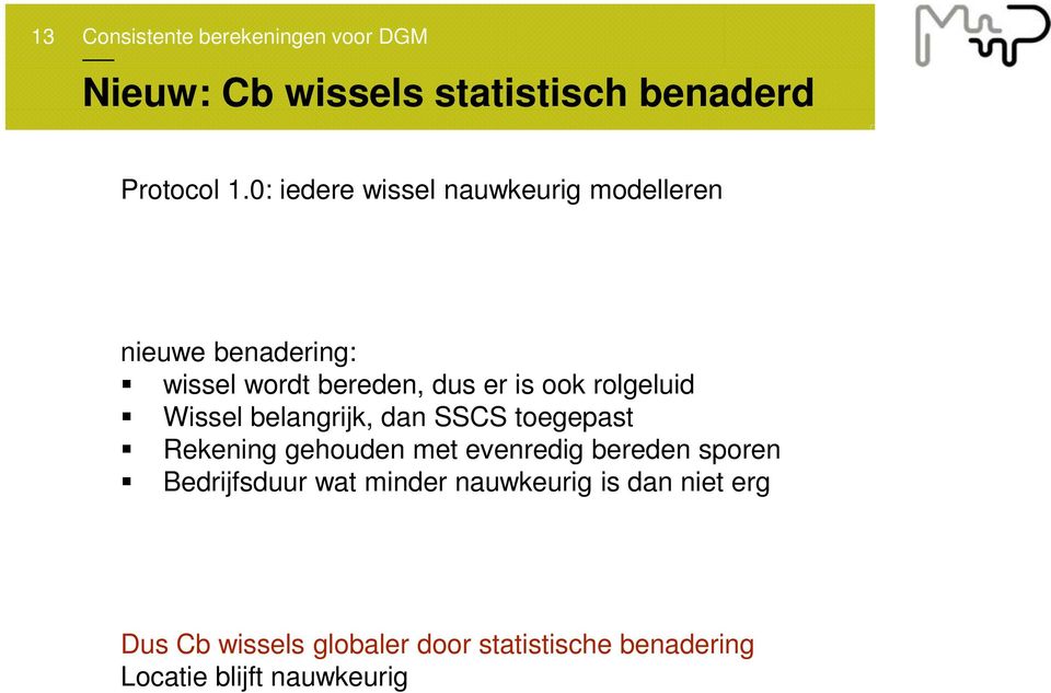 ook rolgeluid Wissel belangrijk, dan SSCS toegepast Rekening gehouden met evenredig bereden