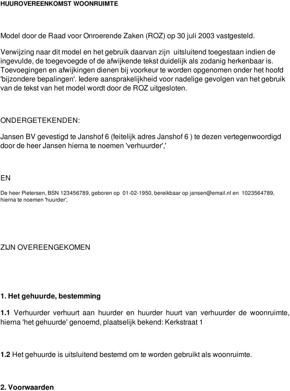 Toevoegingen en afwijkingen dienen bij voorkeur te worden opgenomen onder het hoofd 'bijzondere bepalingen'.