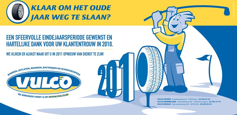 WE KIJKEN ER ALVAST NAAR UIT U IN 2011 OPNIEUW VAN DIENST TE ZIJN!