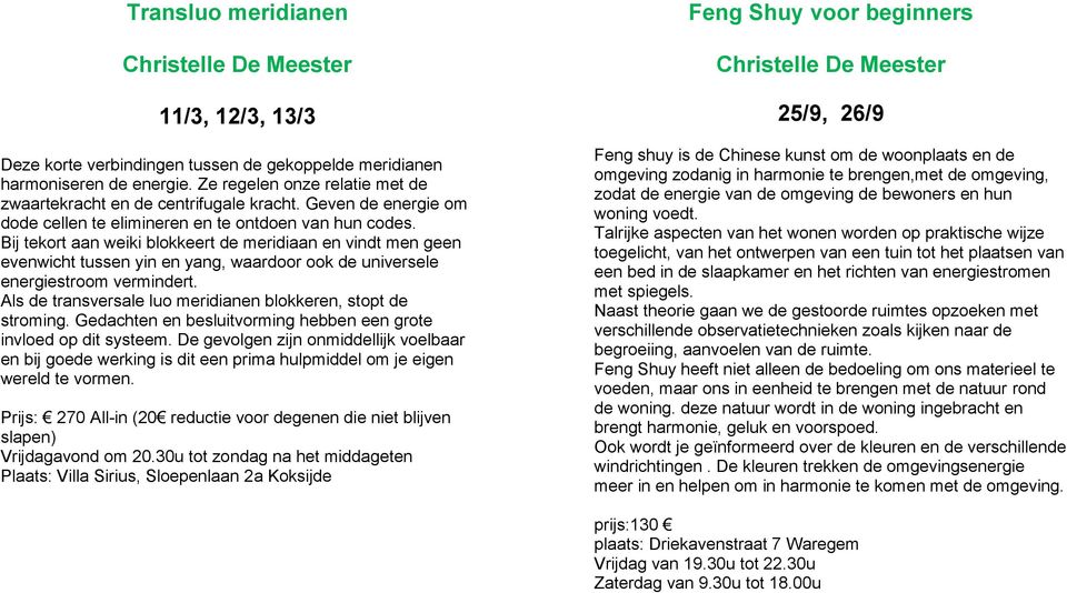 Bij tekort aan weiki blokkeert de meridiaan en vindt men geen evenwicht tussen yin en yang, waardoor ook de universele energiestroom vermindert.