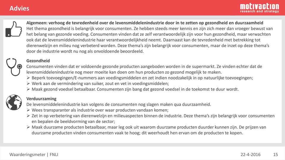 Consumenten vinden dat ze zelf verantwoordelijk zijn voor hun gezondheid, maar verwachten ook dat de levensmiddelenindustrie haar verantwoordelijkheid neemt.