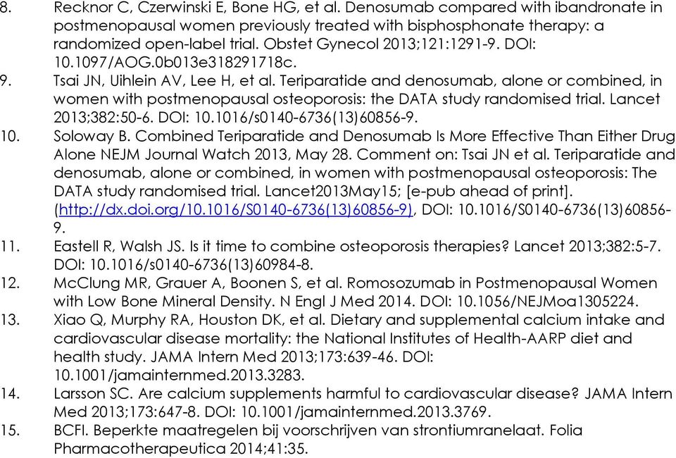 Teriparatide and denosumab, alone or combined, in women with postmenopausal osteoporosis: the DATA study randomised trial. Lancet 2013;382:50-6. DOI: 10.1016/s0140-6736(13)60856-9. 10. Soloway B.