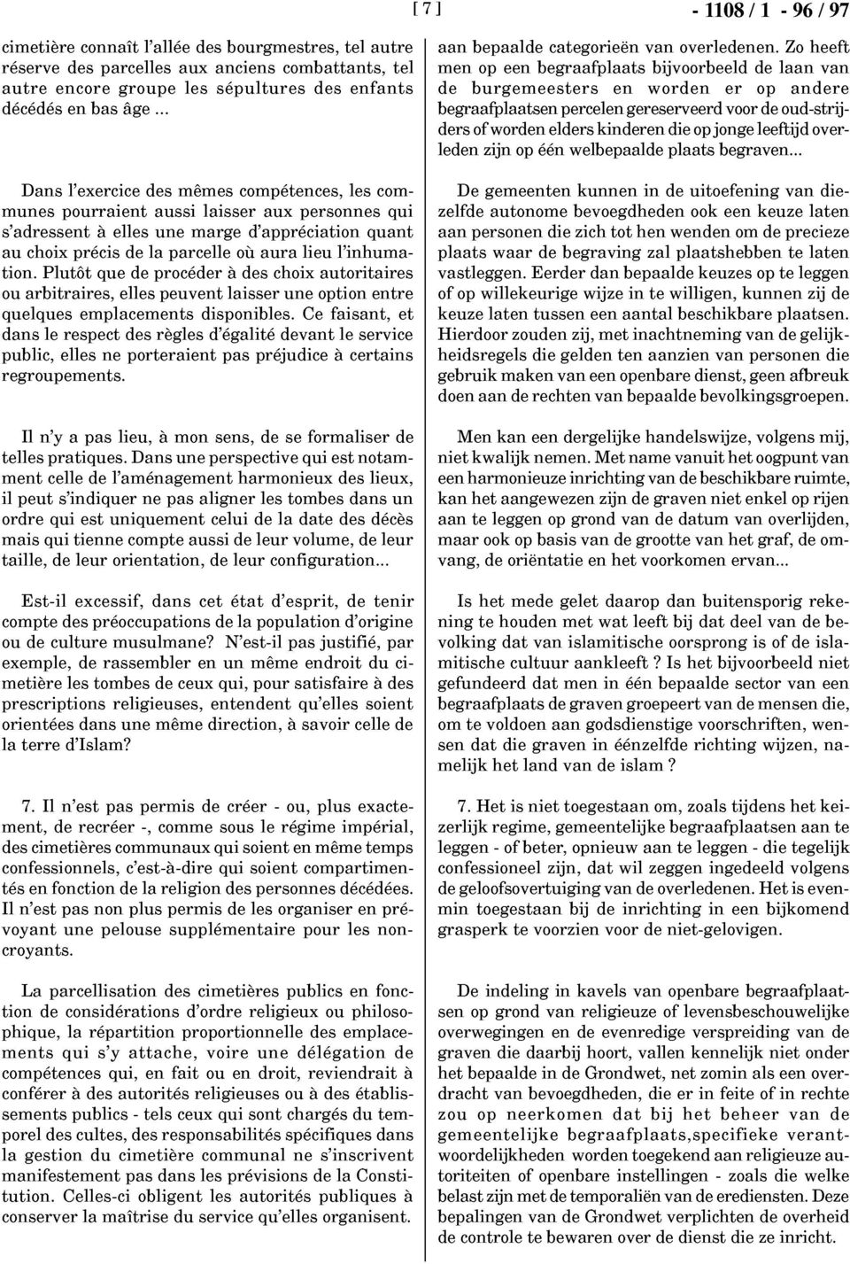 l'inhumation. Plutôt que de procéder à des choix autoritaires ou arbitraires, elles peuvent laisser une option entre quelques emplacements disponibles.