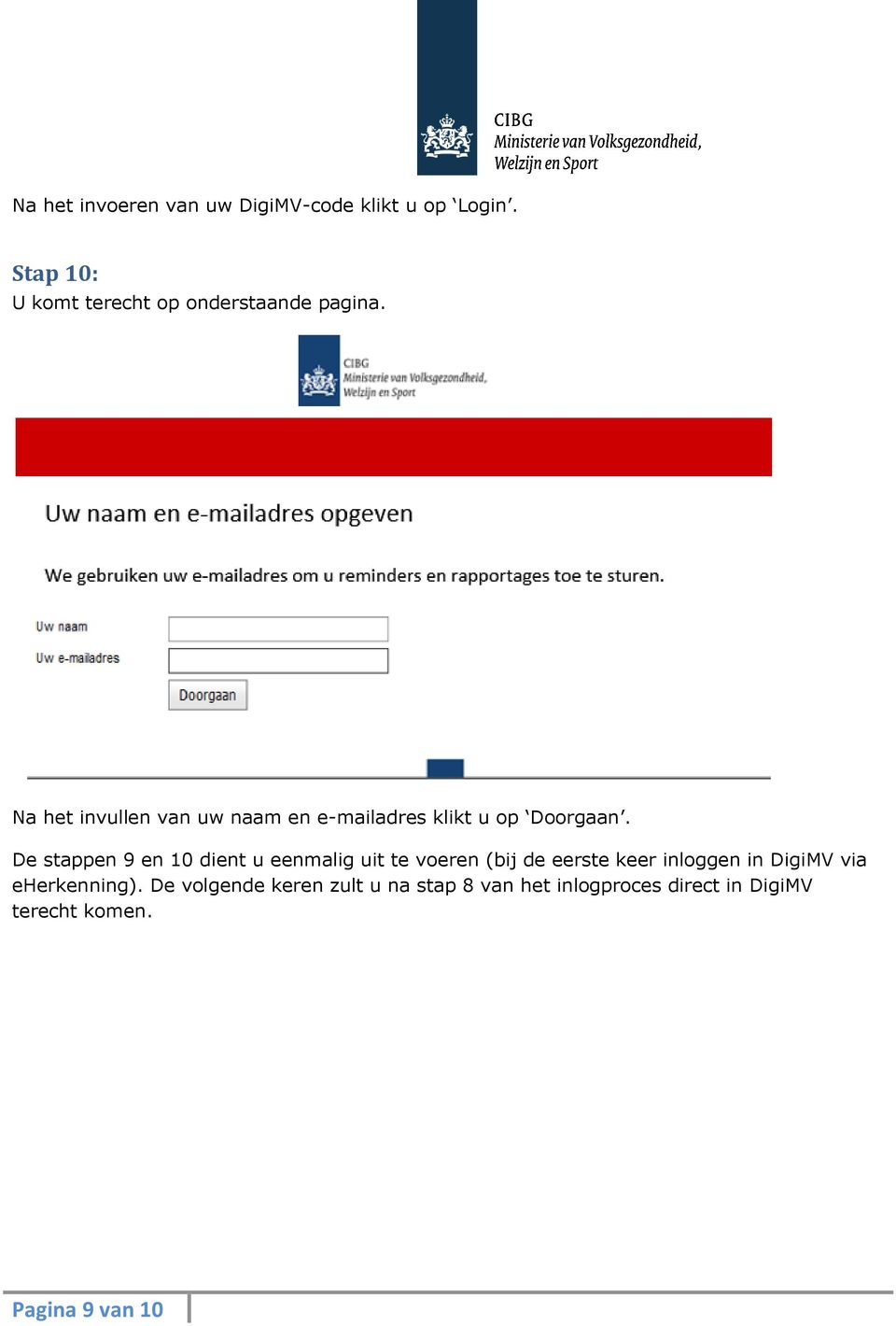 Na het invullen van uw naam en e-mailadres klikt u op Doorgaan.