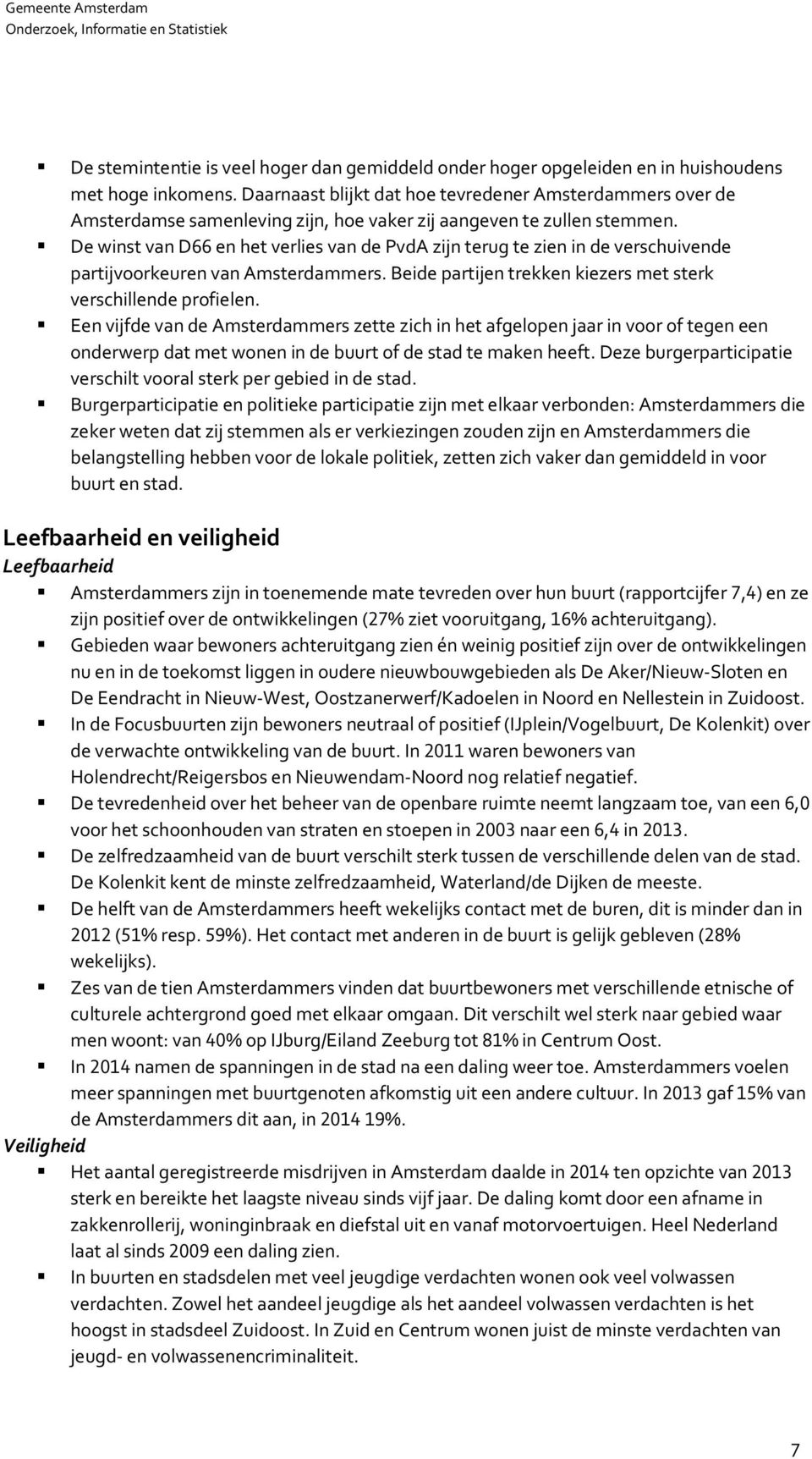 De winst van D en het verlies van de PvdA zijn terug te zien in de verschuivende partijvoorkeuren van Amsterdammers. Beide partijen trekken kiezers met sterk verschillende profielen.