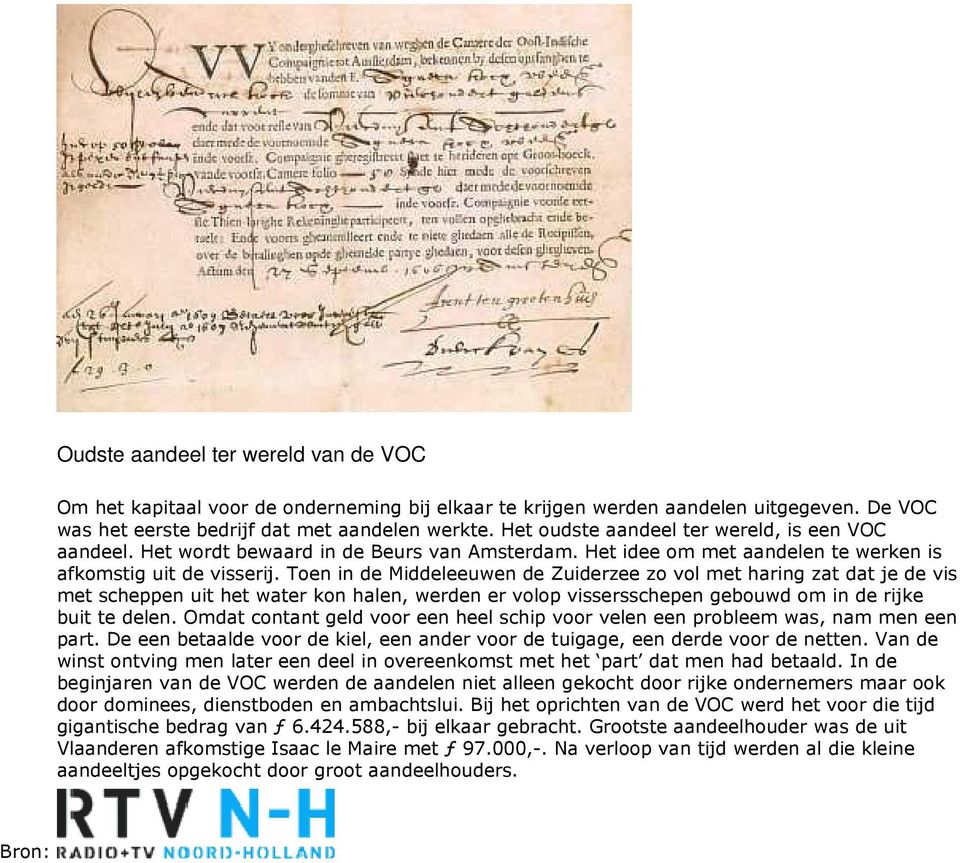 Toen in de Middeleeuwen de Zuiderzee zo vol met haring zat dat je de vis met scheppen uit het water kon halen, werden er volop vissersschepen gebouwd om in de rijke buit te delen.