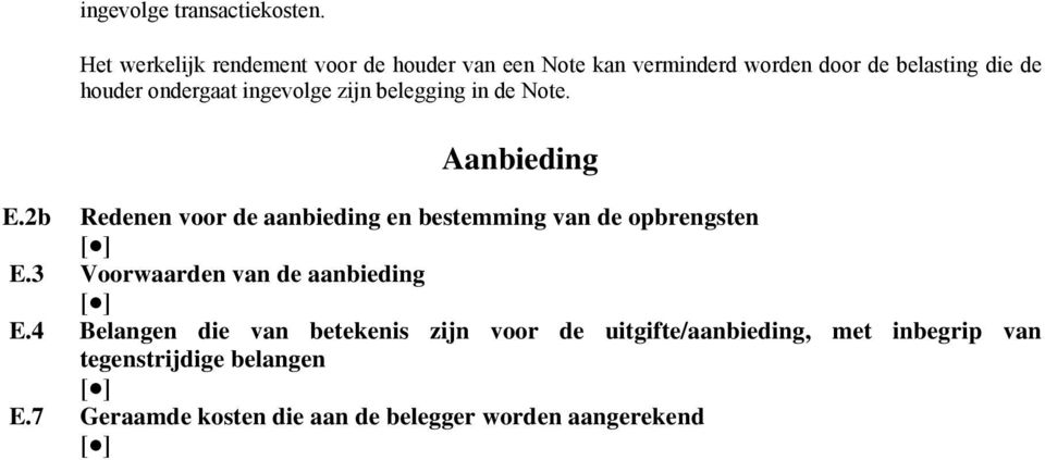 ondergaat ingevolge zijn belegging in de Note. Aanbieding E.